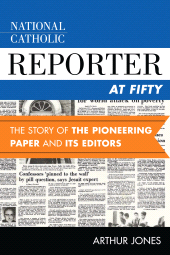 eBook, National Catholic Reporter at Fifty : The Story of the Pioneering Paper and Its Editors, Rowman & Littlefield Publishers