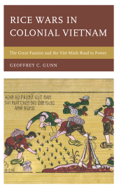 E-book, Rice Wars in Colonial Vietnam : The Great Famine and the Viet Minh Road to Power, Rowman & Littlefield Publishers