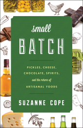 E-book, Small Batch : Pickles, Cheese, Chocolate, Spirits, and the Return of Artisanal Foods, Rowman & Littlefield Publishers