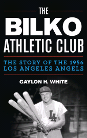 E-book, The Bilko Athletic Club : The Story of the 1956 Los Angeles Angels, Rowman & Littlefield Publishers