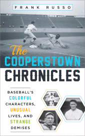 E-book, The Cooperstown Chronicles : Baseball's Colorful Characters, Unusual Lives, and Strange Demises, Rowman & Littlefield Publishers