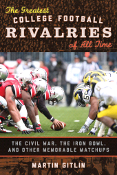 E-book, The Greatest College Football Rivalries of All Time : The Civil War, the Iron Bowl, and Other Memorable Matchups, Rowman & Littlefield Publishers