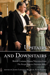 E-book, Upstairs and Downstairs : British Costume Drama Television from The Forsyte Saga to Downton Abbey, Rowman & Littlefield Publishers
