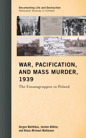 E-book, War, Pacification, and Mass Murder, 1939 : The Einsatzgruppen in Poland, Rowman & Littlefield Publishers
