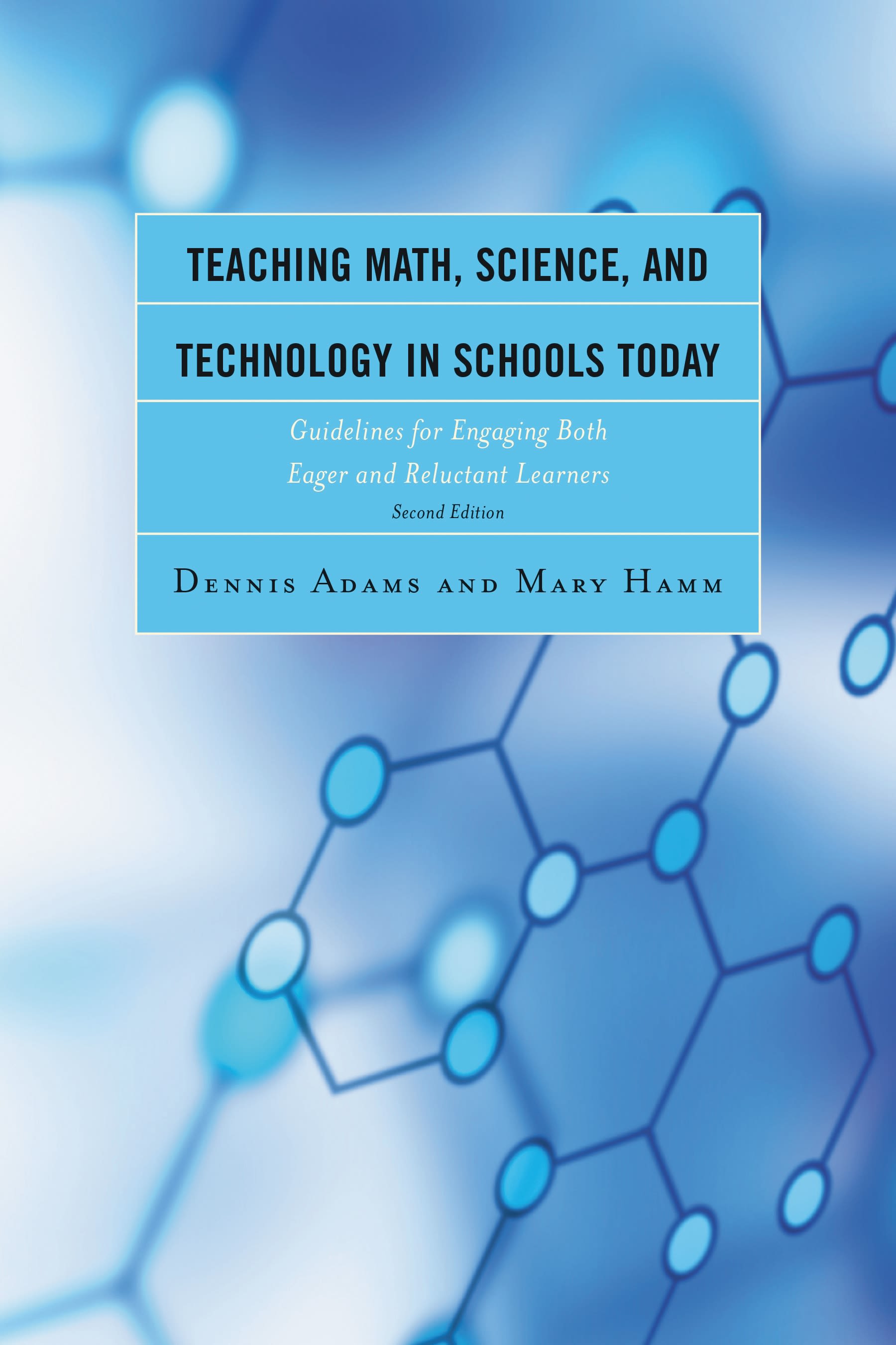 eBook, Teaching Math, Science, and Technology in Schools Today : Guidelines for Engaging Both Eager and Reluctant Learners, Rowman & Littlefield