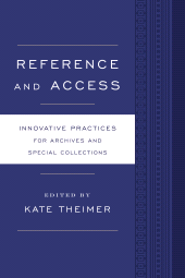 E-book, Reference and Access : Innovative Practices for Archives and Special Collections, Rowman & Littlefield