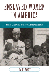 eBook, Enslaved Women in America : From Colonial Times to Emancipation, Rowman & Littlefield