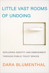 E-book, Little Vast Rooms of Undoing : Exploring Identity and Embodiment through Public Toilet Spaces, Rowman & Littlefield