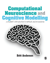 E-book, Computational Neuroscience and Cognitive Modelling : A Student's Introduction to Methods and Procedures, Anderson, Britt, SAGE Publications Ltd