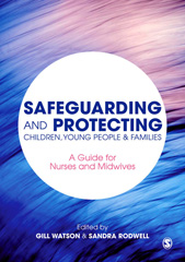 E-book, Safeguarding and Protecting Children, Young People and Families : A Guide for Nurses and Midwives, SAGE Publications Ltd