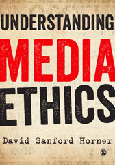 E-book, Understanding Media Ethics, Horner, David Sanford, SAGE Publications Ltd