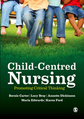 E-book, Child-Centred Nursing : Promoting Critical Thinking, Carter, Bernie, SAGE Publications Ltd