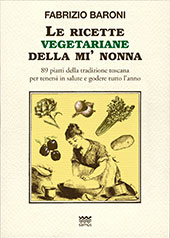 eBook, Le ricette vegetariane della mi' nonna : 89 piatti della tradizione Toscana per tenersi in salute e godere tutto l'anno, Baroni, Fabrizio, Sarnus