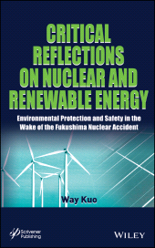 E-book, Critical Reflections on Nuclear and Renewable Energy : Environmental Protection and Safety in the Wake of the Fukushima Nuclear Accident, Scrivener Publishing