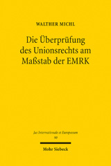 E-book, Die Überprüfung des Unionsrechts am Maßstab der EMRK : Individualgrundrechtsschutz im Anwendungsbereich des Unionrechts unter den Vorzeichen des Beitritts der EU zur EMRK, Michl, Walther, Mohr Siebeck