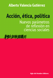 E-book, Acción, ética, política : Nuevos parámetros de reflexión en ciencias sociales, Siglo Editorial
