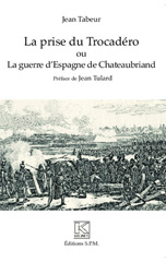 eBook, La prise du Trocadéro, ou La guerre d'Espagne de Chateaubriand, Tabeur, Jean, SPM