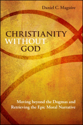 E-book, Christianity without God : Moving beyond the Dogmas and Retrieving the Epic Moral Narrative, SUNY Press - State University of New York Press