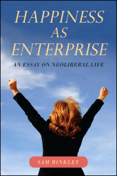 E-book, Happiness as Enterprise : An Essay on Neoliberal Life, SUNY Press - State University of New York Press