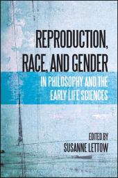 E-book, Reproduction, Race, and Gender in Philosophy and the Early Life Sciences, SUNY Press - State University of New York Press