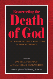eBook, Resurrecting the Death of God : The Origins, Influence, and Return of Radical Theology, SUNY Press - State University of New York Press