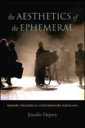 E-book, The Aesthetics of the Ephemeral : Memory Theaters in Contemporary Barcelona, Duprey, Jennifer, SUNY Press - State University of New York Press