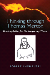 E-book, Thinking through Thomas Merton : Contemplation for Contemporary Times, SUNY Press - State University of New York Press