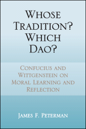 E-book, Whose Tradition? Which Dao? : Confucius and Wittgenstein on Moral Learning and Reflection, SUNY Press - State University of New York Press