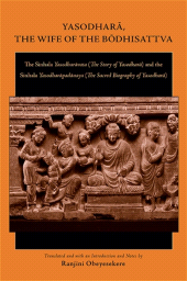 E-book, Yasodharā, the Wife of the Bōdhisattva : The Sinhala Yasodharāvata (The Story of Yasodharā) and the Sinhala Yasodharāpadānaya (The Sacred Biography of Yasodharā), SUNY Press - State University of New York Press