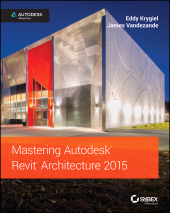 eBook, Mastering Autodesk Revit Architecture 2015 : Autodesk Official Press, Sybex