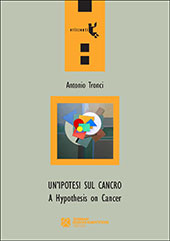 eBook, Un'ipotesi sul cancro : an hypothesis on cancer, Tronci, Antonio, Tangram edizioni scientifiche