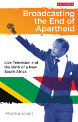 E-book, Broadcasting the End of Apartheid, Evans, Martha, I.B. Tauris