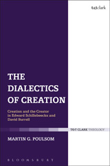 eBook, The Dialectics of Creation, Poulsom, Martin G., T&T Clark