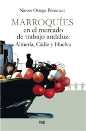 E-book, Marroquíes en el mercado de trabajo andaluz : Almería, Cádiz y Huelva, Universidad de Granada