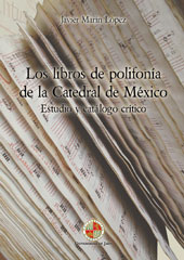 eBook, Los libros de polifonía de la Catedral de México : estudio y catálogo crítico, Marín López, Javier, 1977-, Universidad de Jaén