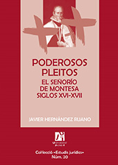E-book, Poderosos pleitos : conflictividad, litigantes y estrategias judiciales en el señorío de Montesa (siglos XVI-XVII), Universitat Jaume I