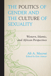 E-book, The Politics of Gender and the Culture of Sexuality : Western, Islamic, and African Perspectives, University Press of America