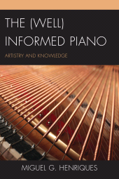 E-book, The (Well) Informed Piano : Artistry and Knowledge, University Press of America