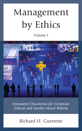 E-book, Management by Ethics : Innovative Discoveries for Corporate Ethical and Market Moral Reform, Volume 1, University Press of America