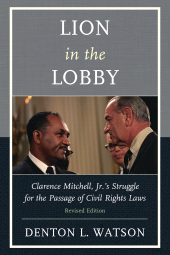 eBook, Lion in the Lobby : Clarence Mitchell, Jr.'s Struggle for the Passage of Civil Rights Laws, University Press of America