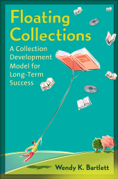 E-book, Floating Collections : A Collection Development Model for Long-Term Success, Libraries Unlimited