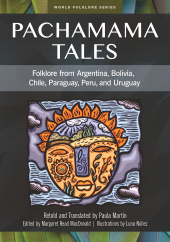 E-book, Pachamama Tales : Folklore from Argentina, Bolivia, Chile, Paraguay, Peru, and Uruguay, Libraries Unlimited