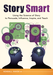 E-book, Story Smart : Using the Science of Story to Persuade, Influence, Inspire, and Teach, Libraries Unlimited