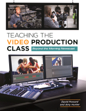 E-book, Teaching the Video Production Class : Beyond the Morning Newscast, Libraries Unlimited