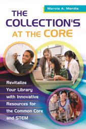 E-book, The Collection's at the Core : Revitalize Your Library with Innovative Resources for the Common Core and STEM, Libraries Unlimited
