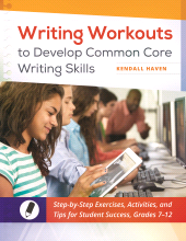 E-book, Writing Workouts to Develop Common Core Writing Skills : Step-by-Step Exercises, Activities, and Tips for Student Success, Grades 7-12, Libraries Unlimited