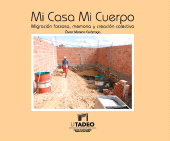 E-book, Mi Casa Mi Cuerpo : Migración forzosa, memoria y creación colectiva, Editorial Utadeo