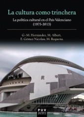 E-book, La cultura como trinchera : La política cultural en el País Valenciano (1975-2013), Universitat de València