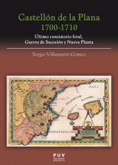 E-book, Castellón de la Plana 1700-1710 : Último consistorio foral, Guerra de Sucesión y Nueva Planta, Universitat de València