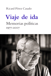 E-book, Viaje de ida : Memorias políticas. 1977-2007, Universitat de València